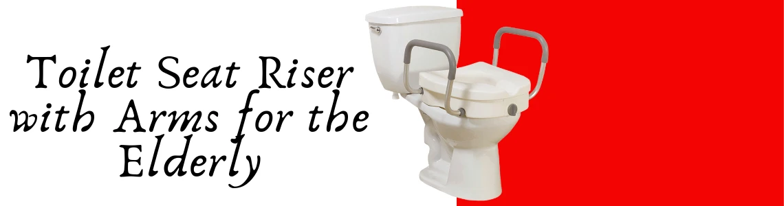 Types of raised toilet seat risers with arms