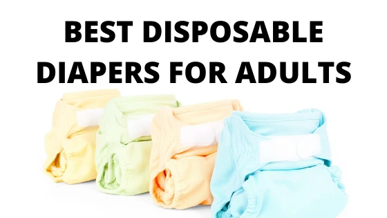 Tips on how to choose the best disposable diapers for adults